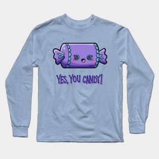 “Yes, You Candy!” Sweet Positive Candy Long Sleeve T-Shirt